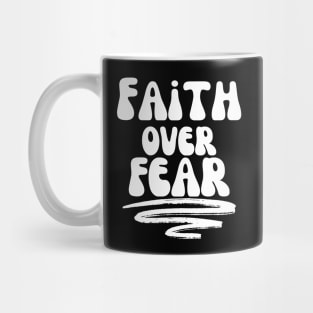 FAITH OVER FEAR Mug